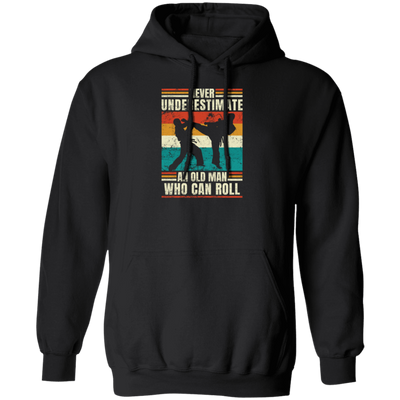 Martial Art, Never Underestimate, An Old Man Who Can Roll, Retro Taekwondo Pullover Hoodie