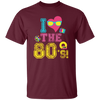 80 Vibe Gift, I Love The 80s, Best 80 Gift, 80s Vintage Gift Love, Best 80s Unisex T-Shirt