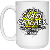 I Am The Crazy Catcher They Warned You About