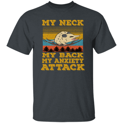 Funny My Neck My Back My Anxiety Attack Unisex T-Shirt