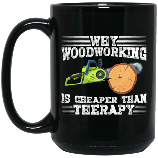 Why Woodworking. Is Cheaper  Than Therapy Funny