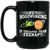 Why Woodworking. Is Cheaper  Than Therapy Funny