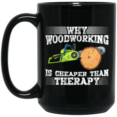 Why Woodworking. Is Cheaper  Than Therapy Funny