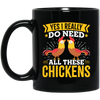 Funny Chickens, Yes I Really Do Need All These Chickens