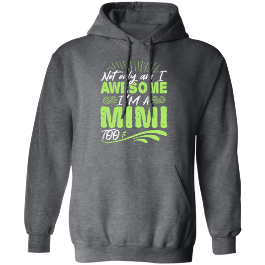 Grandma Gift Not Only Am I Awesome I_m A Mimi Too Pullover Hoodie