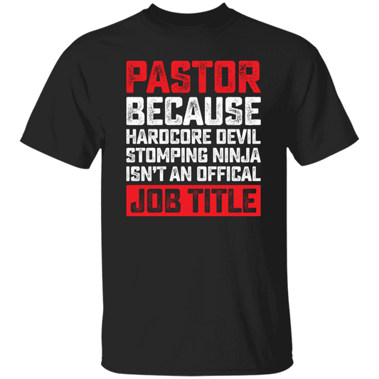 Love Pastor, Pastor Because Hardcore Devil Stomping Ninja Is Not An Official Job Title Unisex T-Shirt