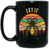 Bee Garden Let It Bee Vintage Let_s Get Weird Black Mug