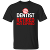 Retired Dentist Retired Not Expired, Dentist Gift, Love Dentist Unisex T-Shirt