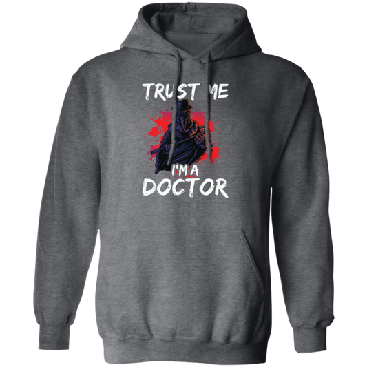 I Am A Doctor, Trust Me Please, Horror Plague Doctor, Film For Festival Pullover Hoodie