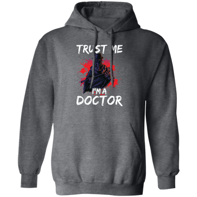 I Am A Doctor, Trust Me Please, Horror Plague Doctor, Film For Festival Pullover Hoodie