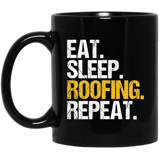 Eat Sleep Roofing Repeat, Roofer Gift, Roof Love Gift, Contractor Gift, Roof Tiler Black Mug