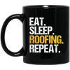 Eat Sleep Roofing Repeat, Roofer Gift, Roof Love Gift, Contractor Gift, Roof Tiler Black Mug