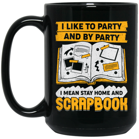 Save The Memory, I Like To Party And By Party, I Mean Stay Home And Scrapbook Black Mug