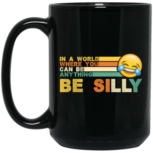 Retro In A World Where You Can Be Anything Be Silly Black Mug