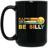 Retro In A World Where You Can Be Anything Be Silly Black Mug