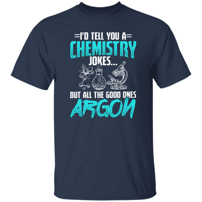 Meme Chemistry Design Quote All Good Ones Argon Unisex T-Shirt