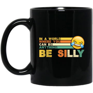 Retro In A World Where You Can Be Anything Be Silly Black Mug