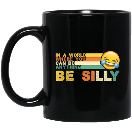 Retro In A World Where You Can Be Anything Be Silly Black Mug