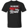 Saying I_m Never Too Loud,  Saxophone Player, Saxophonist, Musician Gift