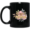 Blessed Mama, Love Blessed Mama, Flower Gift For Mom, Love Mama Black Mug