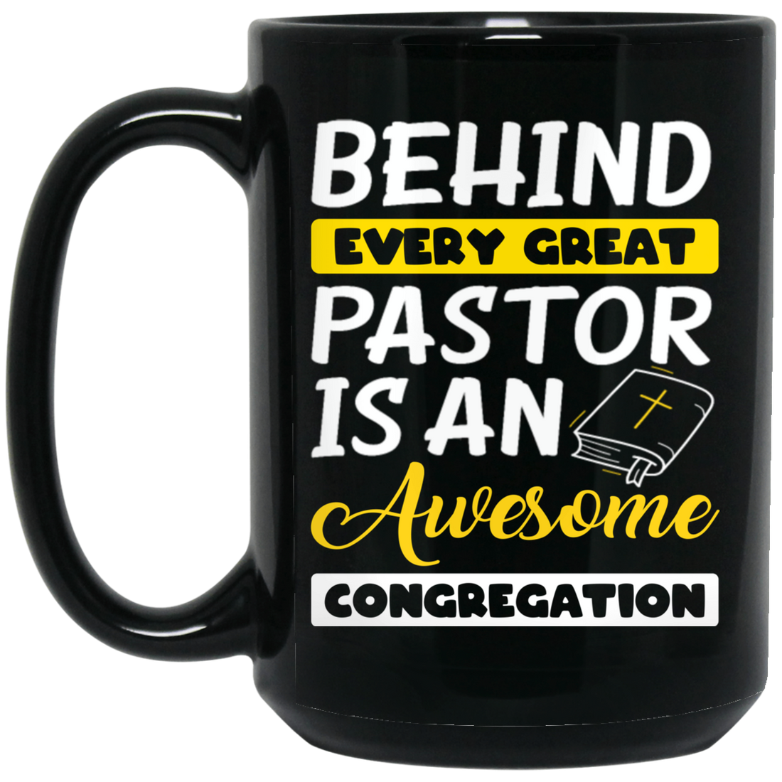 Behind Every Great Pastor Is An Awesome Congregation, Best Pastor Love Idea Black Mug