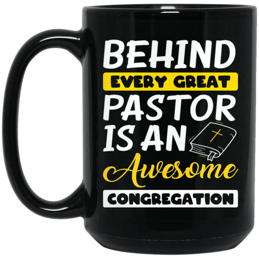 Behind Every Great Pastor Is An Awesome Congregation, Best Pastor Love Idea Black Mug