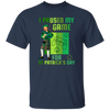 Patricks Day Gift, I Paused My Game For St Patricks Day, Love Patrick More Unisex T-Shirt