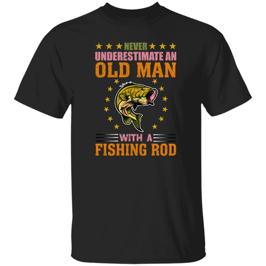 Never Underestimate An Old Man With A Fishing Rod