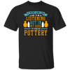 It Might Look Like In Listening But In My Head I Am Making Pottery, Love Pottery Gift Unisex T-Shirt