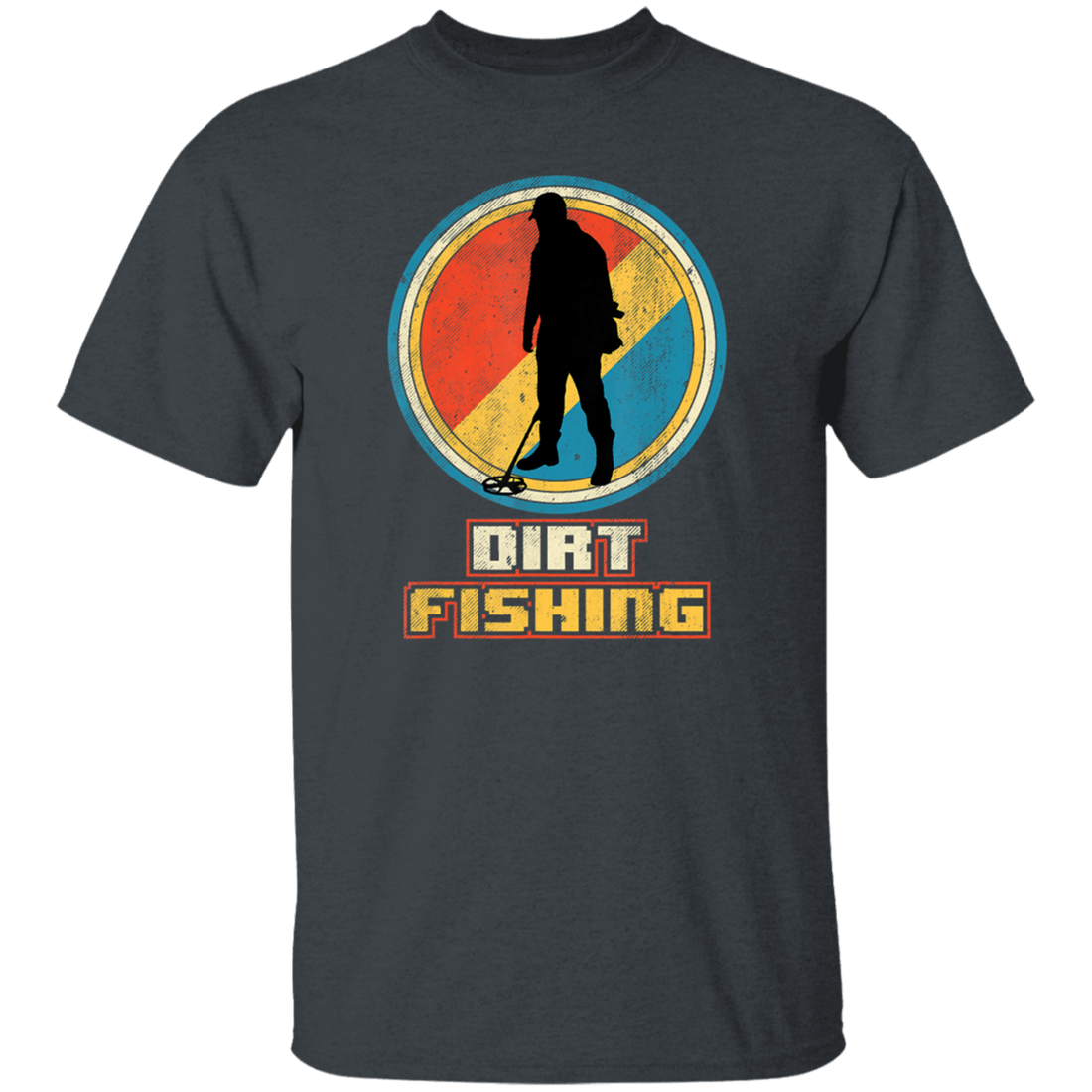 Saying Dirt Fishing, Vintage Funny Metal, Retro Detector Birthday Gift