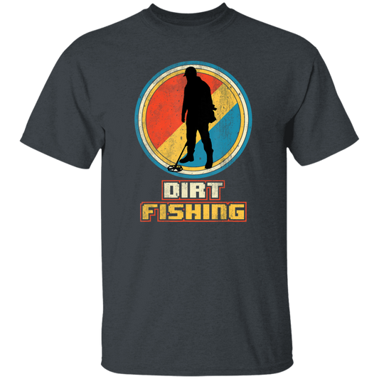 Saying Dirt Fishing, Vintage Funny Metal, Retro Detector Birthday Gift