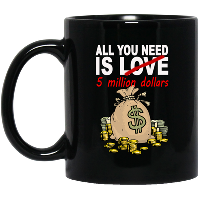 Saying All You Need Is $ 5 Million Not Love, All You Need Is Money Gift