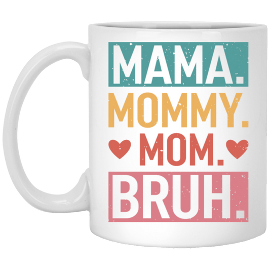 Love Mother, Mama, Mommy, Mom Love, Ma Bruh, Funny Boy Mom Gift White Mug