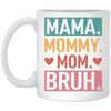 Love Mother, Mama, Mommy, Mom Love, Ma Bruh, Funny Boy Mom Gift White Mug