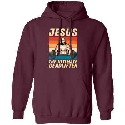 Retro Jesus Gift, Jesus The Ultimate Deadlifter, Jesus Vintage, My Jesus Pullover Hoodie