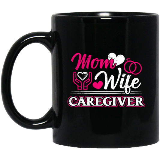 Mom And Wife Are Both Caregivers, Love Caregiver Gift, Best Caregiver Ever Black Mug