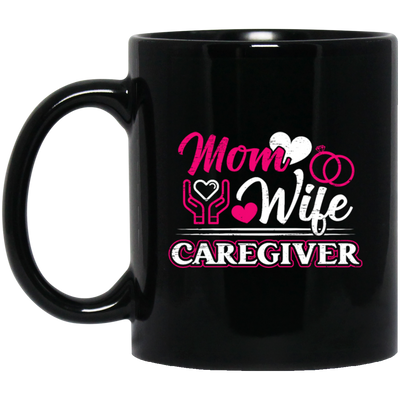 Mom And Wife Are Both Caregivers, Love Caregiver Gift, Best Caregiver Ever Black Mug