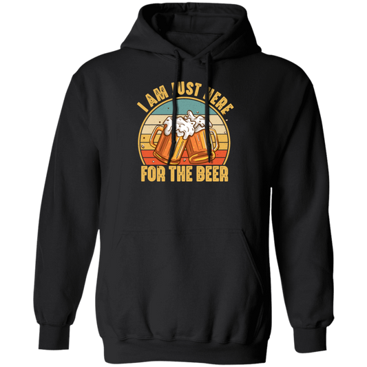 Funny Drinking, I'm Just Here For The Beer, Beer In Retro Style Pullover Hoodie