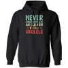 An Old Man With A Ukulele Never Underestimate Gift For Dad Birthday Pullover Hoodie