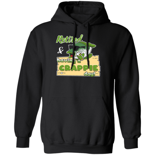 Retired And Having A Crappie Day, Love Crappie Day, Best Fishing Lover Pullover Hoodie