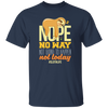 No Way Not Going To Happen Sloth Nope Not Today Gift Sloth Lover Unisex T-Shirt