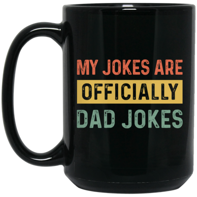 Dad Gift, My Jokes Are Officially Dad Jokes, Love Daddy, Retro Dad Gift Black Mug