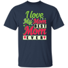 Love My Mom, Best Mom Ever, Mother's Day Gift, Love Gift For Mom Unisex T-Shirt