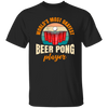 Beer Playing, World_s Most Okayest Beer Pong Player, True Or Dare Game Unisex T-Shirt