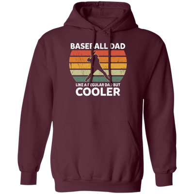 Baseball Dad, Like A Regular Dad But Cooler, Cool Dad, Dad Gift, Retro Dad Pullover Hoodie