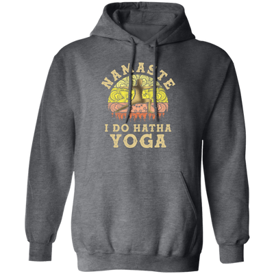 Hatha Yoga, Namaste I do Hatha Yoga Lover