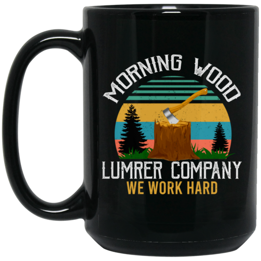 Morning Wood Retro, Lumber Company Funny Camping Carpent Black Mug