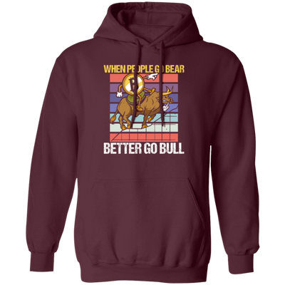 When People Go Bear Better Go Bull, Retro Bitcoin Gift, Love Bull Pullover Hoodie