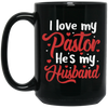 I Love My Pastor, He Is My Husband, Pastor's Wife, Pastor Lover Gift, Be Proud Black Mug