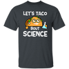 Lets Taco Bout Science Scientist Gift